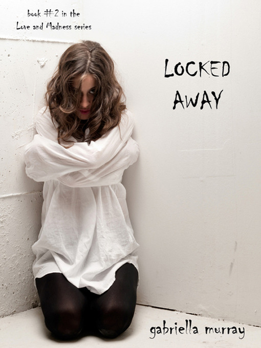 Title details for Locked Away  by Gabriella Murray - Wait list